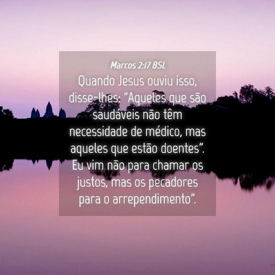 Picture 04 - Marcos 2:17 BSL - Quando Jesus ouviu isso, disse-lhes: “Aqueles - Bible Verse Picture