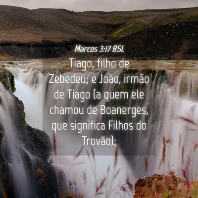 Picture 04 - Marcos 3:17 BSL - Tiago, filho de Zebedeu; e João, irmão de Tiago - Bible Verse Picture