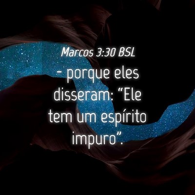 Picture 04 - Marcos 3:30 BSL - - porque eles disseram: “Ele tem um espírito - Bible Verse Picture