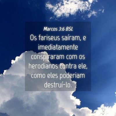 Picture 04 - Marcos 3:6 BSL - Os fariseus saíram, e imediatamente conspiraram - Bible Verse Picture