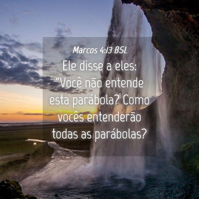 Picture 04 - Marcos 4:13 BSL - Ele disse a eles: “Você não entende esta - Bible Verse Picture