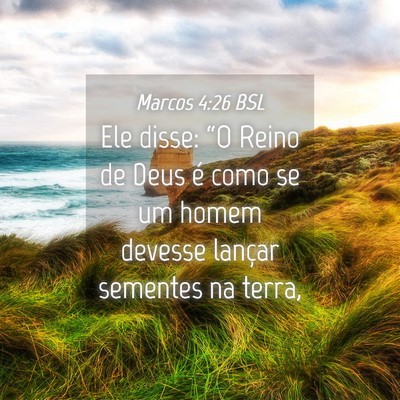 Picture 04 - Marcos 4:26 BSL - Ele disse: “O Reino de Deus é como se um homem - Bible Verse Picture