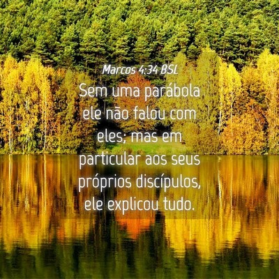 Picture 04 - Marcos 4:34 BSL - Sem uma parábola ele não falou com eles; mas em - Bible Verse Picture