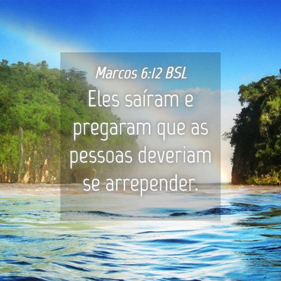Picture 04 - Marcos 6:12 BSL - Eles saíram e pregaram que as pessoas deveriam - Bible Verse Picture