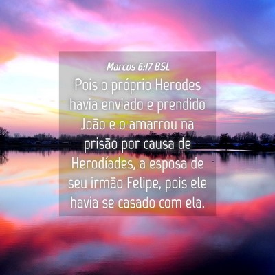 Picture 04 - Marcos 6:17 BSL - Pois o próprio Herodes havia enviado e prendido - Bible Verse Picture