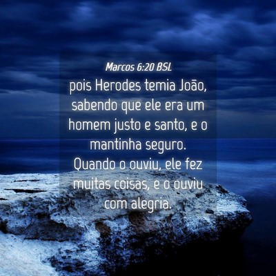 Picture 04 - Marcos 6:20 BSL - pois Herodes temia João, sabendo que ele era um - Bible Verse Picture