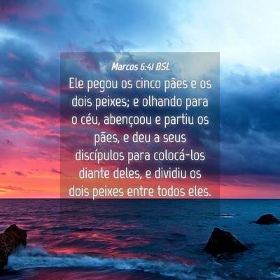 Picture 04 - Marcos 6:41 BSL - Ele pegou os cinco pães e os dois peixes; e - Bible Verse Picture