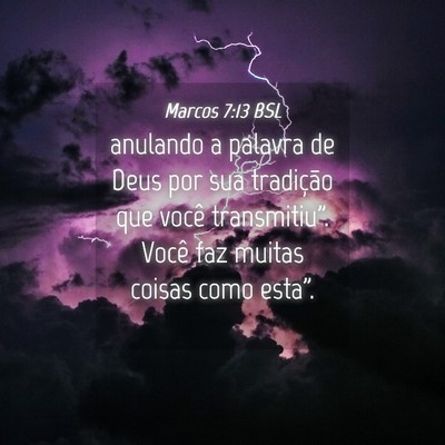 Picture 04 - Marcos 7:13 BSL - anulando a palavra de Deus por sua tradição que - Bible Verse Picture
