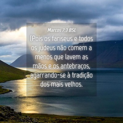 Picture 04 - Marcos 7:3 BSL - (Pois os fariseus e todos os judeus não comem a - Bible Verse Picture