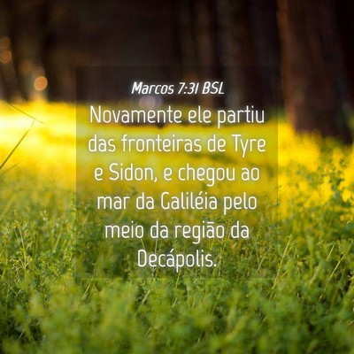 Picture 04 - Marcos 7:31 BSL - Novamente ele partiu das fronteiras de Tyre e - Bible Verse Picture