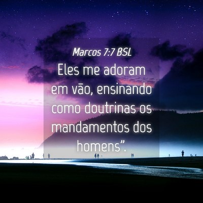Picture 04 - Marcos 7:7 BSL - Eles me adoram em vão, ensinando como doutrinas - Bible Verse Picture