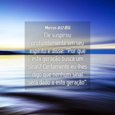 Picture 04 - Marcos 8:12 BSL - Ele suspirou profundamente em seu espírito e - Bible Verse Picture