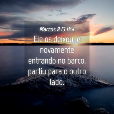 Picture 04 - Marcos 8:13 BSL - Ele os deixou, e novamente entrando no barco, - Bible Verse Picture