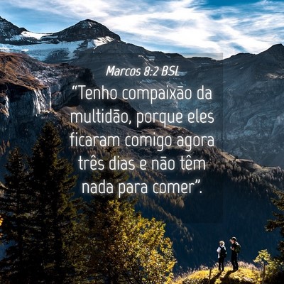 Picture 04 - Marcos 8:2 BSL - “Tenho compaixão da multidão, porque eles - Bible Verse Picture