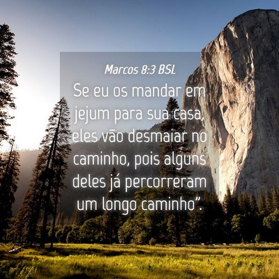 Picture 04 - Marcos 8:3 BSL - Se eu os mandar em jejum para sua casa, eles vão - Bible Verse Picture
