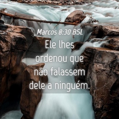 Picture 04 - Marcos 8:30 BSL - Ele lhes ordenou que não falassem dele a - Bible Verse Picture