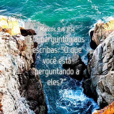 Picture 04 - Marcos 9:16 BSL - Ele perguntou aos escribas: “O que você está - Bible Verse Picture