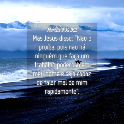 Picture 04 - Marcos 9:39 BSL - Mas Jesus disse: “Não o proíba, pois não há - Bible Verse Picture