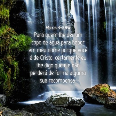 Picture 04 - Marcos 9:41 BSL - Para quem lhe der um copo de água para beber em - Bible Verse Picture