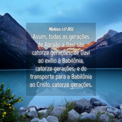 Picture 04 - Mateus 1:17 BSL - Assim, todas as gerações de Abraão a Davi são - Bible Verse Picture