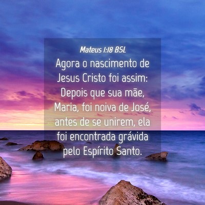 Picture 04 - Mateus 1:18 BSL - Agora o nascimento de Jesus Cristo foi assim: - Bible Verse Picture