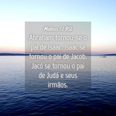 Picture 04 - Mateus 1:2 BSL - Abraham tornou-se o pai de Isaac. Isaac se tornou - Bible Verse Picture