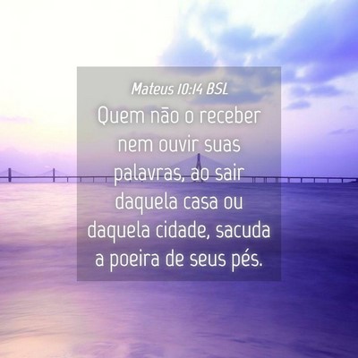 Picture 04 - Mateus 10:14 BSL - Quem não o receber nem ouvir suas palavras, ao - Bible Verse Picture