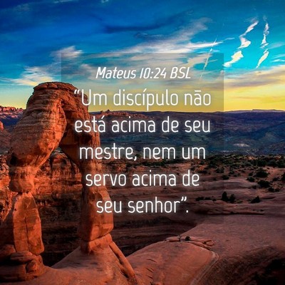 Picture 04 - Mateus 10:24 BSL - “Um discípulo não está acima de seu mestre, - Bible Verse Picture