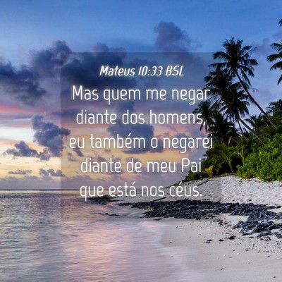 Picture 04 - Mateus 10:33 BSL - Mas quem me negar diante dos homens, eu também o - Bible Verse Picture