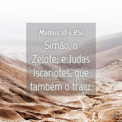 Picture 04 - Mateus 10:4 BSL - Simão, o Zelote; e Judas Iscariotes, que também - Bible Verse Picture