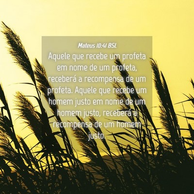 Picture 04 - Mateus 10:41 BSL - Aquele que recebe um profeta em nome de um - Bible Verse Picture