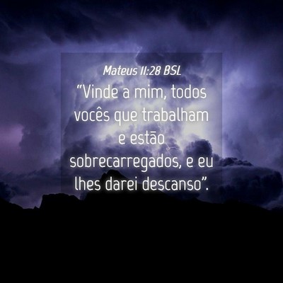 Picture 04 - Mateus 11:28 BSL - “Vinde a mim, todos vocês que trabalham e - Bible Verse Picture