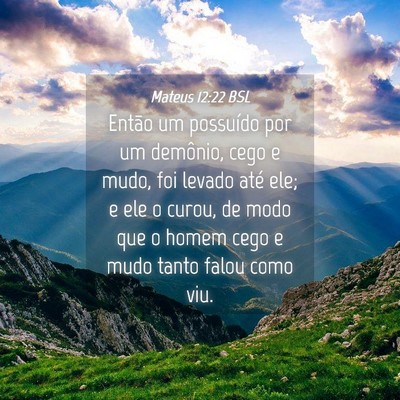 Picture 04 - Mateus 12:22 BSL - Então um possuído por um demônio, cego e mudo, - Bible Verse Picture