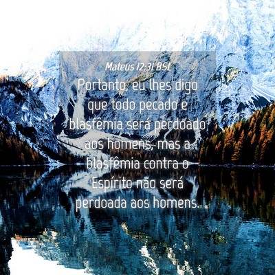 Picture 04 - Mateus 12:31 BSL - Portanto, eu lhes digo que todo pecado e - Bible Verse Picture