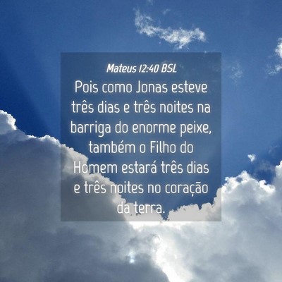 Picture 04 - Mateus 12:40 BSL - Pois como Jonas esteve três dias e três noites - Bible Verse Picture
