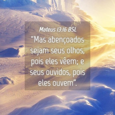 Picture 04 - Mateus 13:16 BSL - “Mas abençoados sejam seus olhos, pois eles - Bible Verse Picture