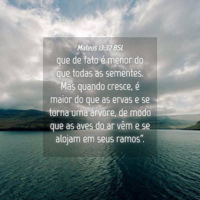 Picture 04 - Mateus 13:32 BSL - que de fato é menor do que todas as sementes. - Bible Verse Picture