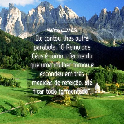 Picture 04 - Mateus 13:33 BSL - Ele contou-lhes outra parábola. “O Reino dos - Bible Verse Picture