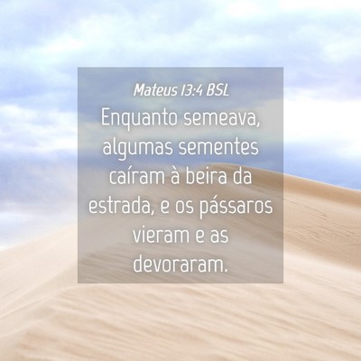 Picture 04 - Mateus 13:4 BSL - Enquanto semeava, algumas sementes caíram à - Bible Verse Picture