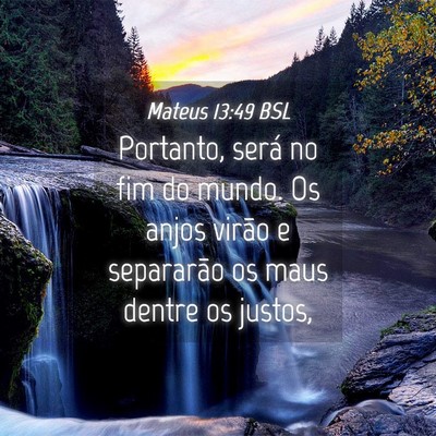 Picture 04 - Mateus 13:49 BSL - Portanto, será no fim do mundo. Os anjos virão - Bible Verse Picture