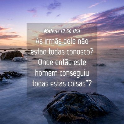 Picture 04 - Mateus 13:56 BSL - As irmãs dele não estão todas conosco? Onde - Bible Verse Picture