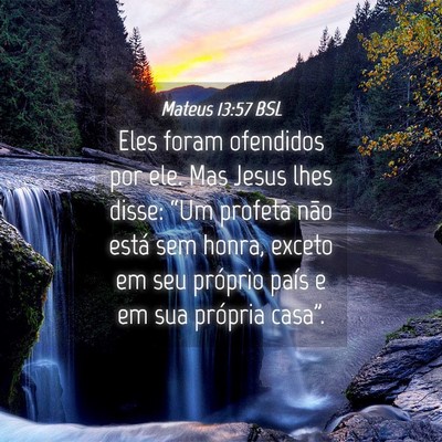 Picture 04 - Mateus 13:57 BSL - Eles foram ofendidos por ele. Mas Jesus lhes - Bible Verse Picture