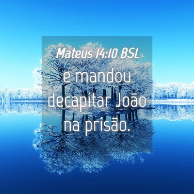 Picture 04 - Mateus 14:10 BSL - e mandou decapitar João na - Bible Verse Picture