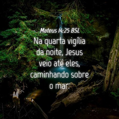 Picture 04 - Mateus 14:25 BSL - Na quarta vigília da noite, Jesus veio até - Bible Verse Picture