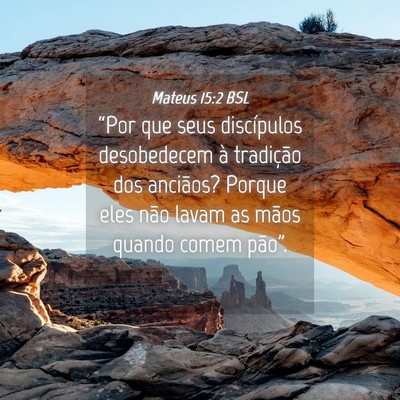 Picture 04 - Mateus 15:2 BSL - “Por que seus discípulos desobedecem à - Bible Verse Picture