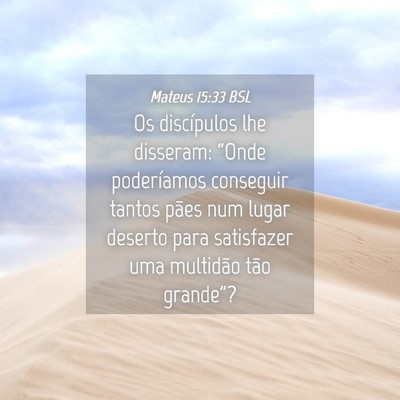 Picture 04 - Mateus 15:33 BSL - Os discípulos lhe disseram: “Onde poderíamos - Bible Verse Picture