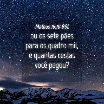 Picture 04 - Mateus 16:10 BSL - ou os sete pães para os quatro mil, e quantas - Bible Verse Picture
