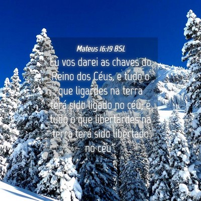 Picture 04 - Mateus 16:19 BSL - Eu vos darei as chaves do Reino dos Céus, e tudo - Bible Verse Picture