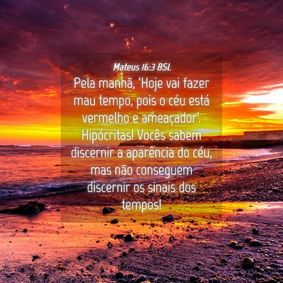 Picture 04 - Mateus 16:3 BSL - Pela manhã, 'Hoje vai fazer mau tempo, pois o - Bible Verse Picture