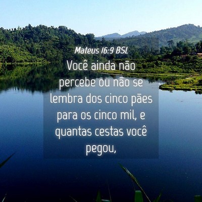Picture 04 - Mateus 16:9 BSL - Você ainda não percebe ou não se lembra dos - Bible Verse Picture